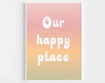 Our Happy Place Print, Prints For Bedroom, Pink Wall Art, Physical Print, Quote Print, Positivity, Wall Art Print, Simple Bedroom Wall Art