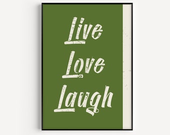 May include: A green poster with white text that reads "live love laugh" in a vintage style font.