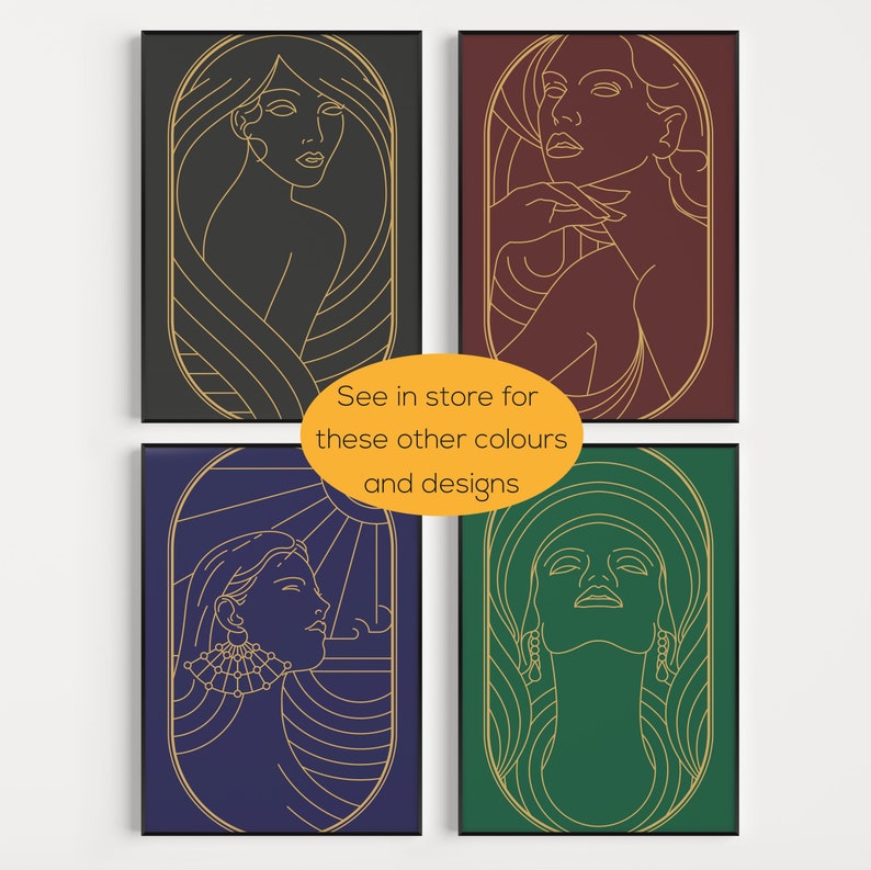 May include: Four digital art prints featuring a line drawing of a woman's face in an oval frame. The prints are in four different color combinations: black and gold, burgundy and gold, navy blue and gold, and green and gold. The text "See in store for these other colours and designs" is displayed below the prints.