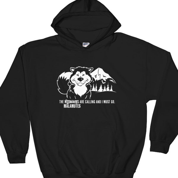 The Malamutes are calling me and I must go -  Alaskan Malamute Pull-Over Hoodie - Adult, Men, Women Unisex