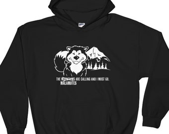 The Malamutes are calling me and I must go -  Alaskan Malamute Pull-Over Hoodie - Adult, Men, Women Unisex