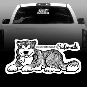 May include: Black and white illustration of a Malamute dog lying down with its tongue sticking out. The text "There is no truer friend than a Malamute" is written above the dog.
