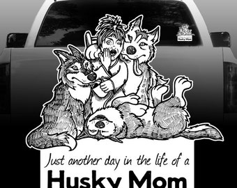 Just Another Day in the Life of a Husky Mom - Vinyl Decal - Siberian Husky -  Outdoor - High Quality - Car Decals, Window - Sticker