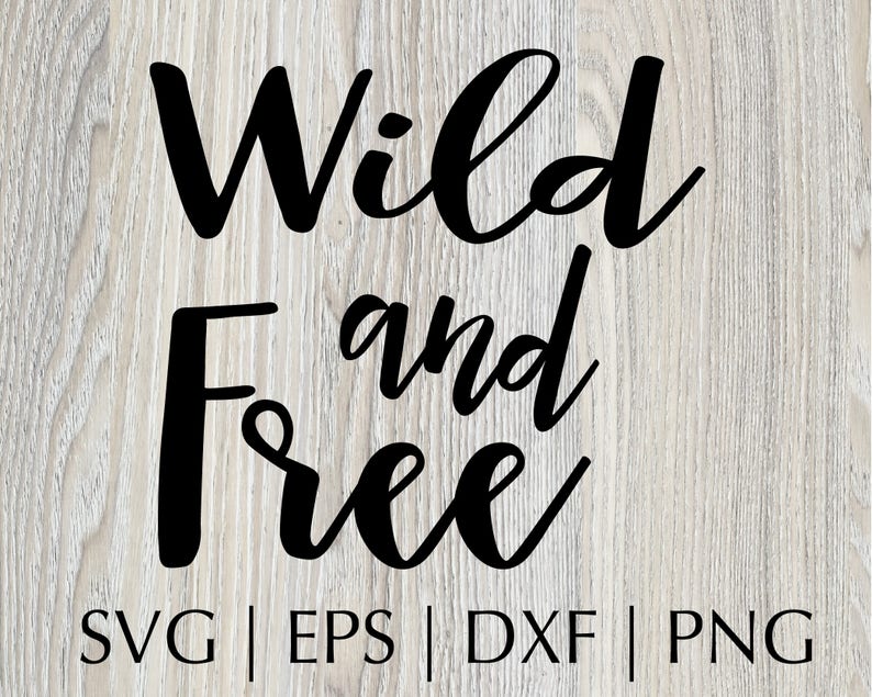 Download Free Wild And Free Quote Svg Files Silhouette Cutting Machine Etsy SVG Cut Files