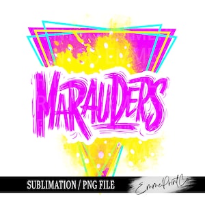 May include: A sublimation design featuring the word "Marauders" in a pink, graffiti-style font on a yellow and pink background with a geometric pattern.