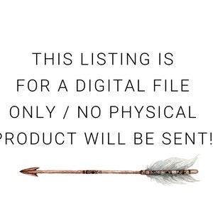 May include: A digital file download is indicated by an arrow with a brown shaft and white feathers. The text reads "THIS LISTING IS FOR A DIGITAL FILE ONLY / NO PHYSICAL PRODUCT WILL BE SENT!"