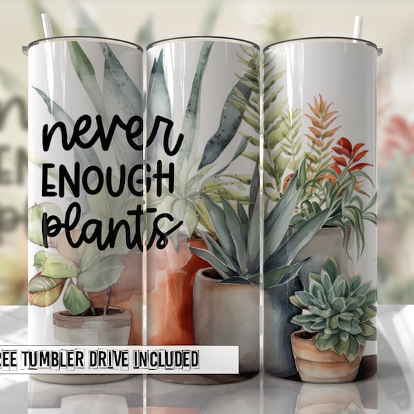 Never Enough Plants Tumbler Wrap PNG Sublimation Designs Tumbler - Skinny Tumbler 20oz Design