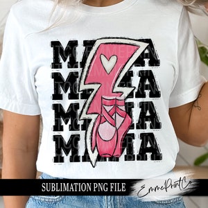 May include: Sublimation design featuring the word "Mama" repeated four times in a black, distressed font. A pink lightning bolt with a white heart is centered in the design, and a pair of pink ballet shoes are inside the lightning bolt.
