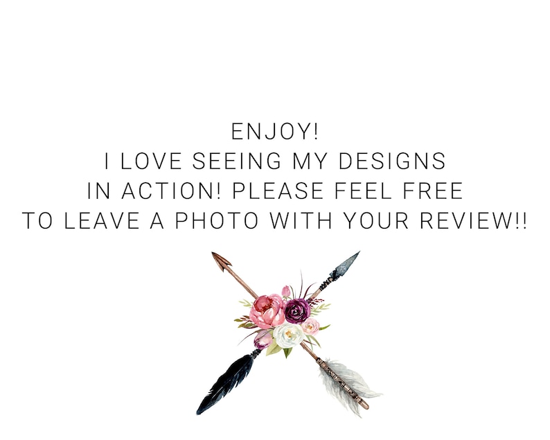 May include: A watercolor illustration of two crossed arrows with pink, white, and purple flowers. The text "ENJOY! I LOVE SEEING MY DESIGNS IN ACTION! PLEASE FEEL FREE TO LEAVE A PHOTO WITH YOUR REVIEW!!" is written in black text.