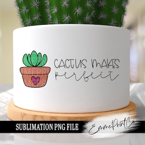 Plantsublimatieontwerp png - Cactus maakt perfect Grappig citaat Pot Planter T-shirt Mokken Bekersublimatie - PNG - EmmePrintco