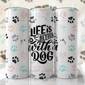 Hondencitaat Tumbler Wrap PNG Life is Better with a Dog Naadloze sublimatieontwerpen downloads - mager 20oz - png