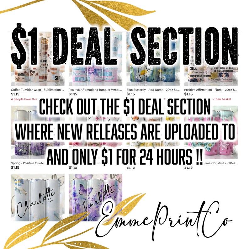 May include: A collage of images featuring various designs for 20-ounce sublimation tumblers. The text "$1 DEAL SECTION" is displayed in large, bold letters. The text "CHECK OUT THE $1 DEAL SECTION WHERE NEW RELEASES ARE UPLOADED TO AND ONLY $1 FOR 24 HOURS!!" is also displayed. The text "Emme Print Co" is displayed in a stylized font.