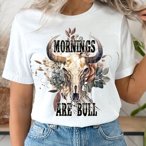 Mornings are Bull Funny Bull Skull Sublimation Designs - Tshirt Cow Mugs Western Sublimation - PNG - EmmePrintco