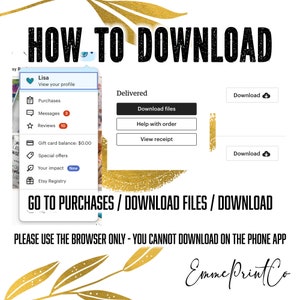 May include: A screenshot of a computer screen showing instructions on how to download digital files from Etsy. The text on the screen reads "GO TO PURCHASES / DOWNLOAD FILES / DOWNLOAD". The text below the screen reads "PLEASE USE THE BROWSER ONLY - YOU CANNOT DOWNLOAD ON THE PHONE APP".
