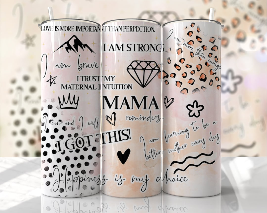 Mama Positive Affirmations Tumbler Wrap PNG MAMA Reminders 20oz Skinny