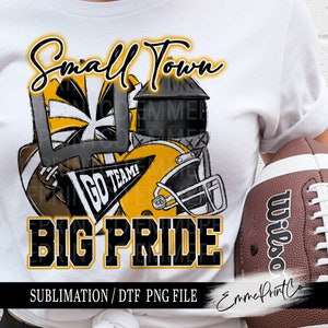 Small Town Big Pride Black and Yellow Gold Football Sublimation Design PNG - Tshirt Mugs Tumbler Sublimation - PNG - EmmePrintco