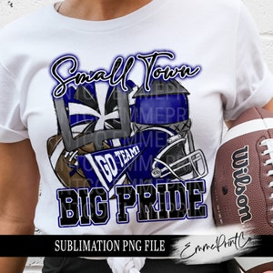 Small Town Big Pride Football Sublimation Design PNG - Royal Blue Tshirt Mugs Tumbler Sublimation - PNG - EmmePrintco