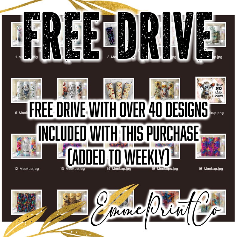 May include: A digital download of over 40 tumbler designs, including a variety of colorful and patterned designs. The text "FREE DRIVE WITH OVER 40 DESIGNS INCLUDED WITH THIS PURCHASE (ADDED TO WEEKLY)" is displayed on a black background.