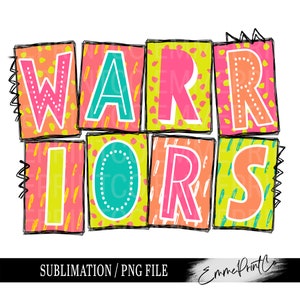 Warriors School Spirit Pride Sublimation Design PNG - Bright Neons Sports Team PNG Tshirt Mugs Tumbler Sublimation - PNG - EmmePrintco
