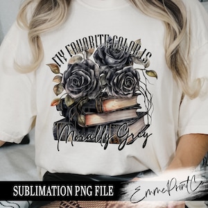 Mijn favoriete kleur is moreel grijs grijs sublimatieontwerp png - T-shirtmokken, bekersublimatie - png - EmmePrintco