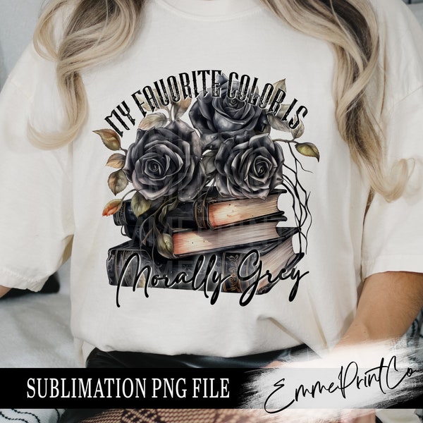 My Favorite Color is Morally Grey Gray Sublimation Design PNG - Tshirt Mugs Tumbler Sublimation - PNG - EmmePrintco