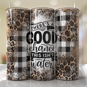 Citazione divertente Tumbler Wrap Buone probabilità che questa non sia acqua Tumbler Wrap Design senza cuciture - Design Skinny Tumbler 20oz - PNG 2023