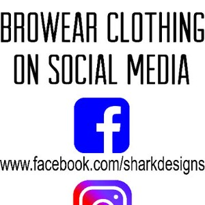 May include: Follow BroWear Clothing on social media.  Facebook: www.facebook.com/sharkdesigns Instagram: www.instagram.com/bro_wear