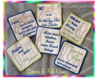 May include: Set of six embroidered coasters with various sayings about drinking beer. The coasters are square and have a light beige background with blue and green embroidery. The sayings include "Lasst euch nicht lumpen, hoch mit dem Humpen!" "Wer tanzt hat bloß kein Geld zum Trinken" "Man muss trinken, bevor man Durst kriegt" "Alkohol ist keine Lösung, sondern ein Destillat!" "Hopfen und Malz - Gott erhalt's" and "Ein Gläschen in Ehren kann niemand verwehren".