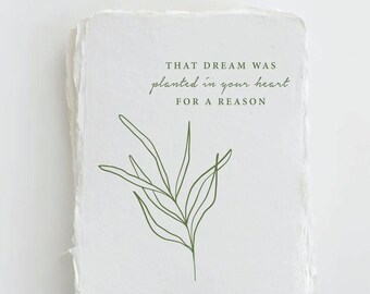 Letterpress Greeting Card made with Deckled Handmade Paper. "Dream was planted in your heart" Encourage Greeting Card