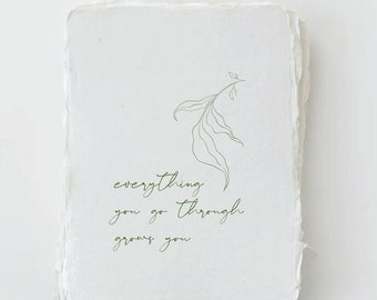 Letterpress Greeting Card made with Deckled Handmade Paper. "Everything you go through grows you" Plant Greeting Card