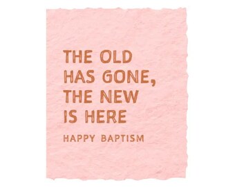 The old is gone, the new is here |  Baptism Greeting Card