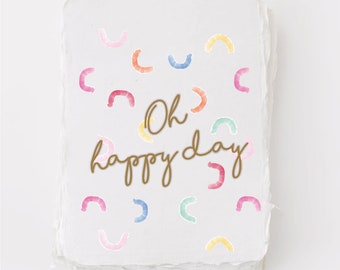 Oh Happy Day -  Birthday Celebration Friend Greeting Card
