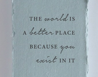 Letterpress Greeting Card made with Deckled Handmade Paper. "The world is better bc you exist" Friendship Greeting Card