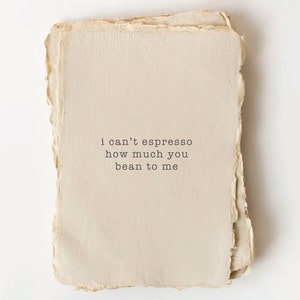 Espresso How Much You Bean to Me LoveCoffee Handmade Paper Letterpress Greeting Card Flat