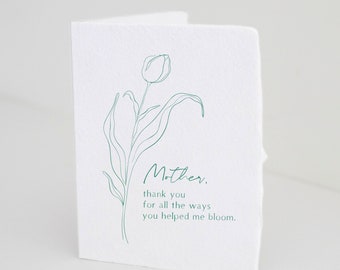 Mother, you helped me bloom,  Flower Handmade Paper Letterpress Greeting Card