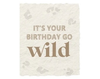 It's Your Birthday Go Wild | Birthday Greeting Card