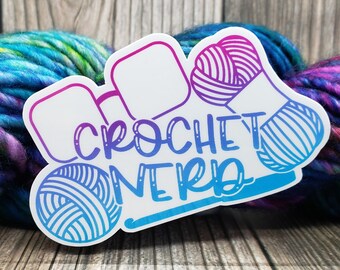 Crochet Nerd Vinyl Sticker - Water Bottle Sticker - Laptop Decoration - Knitting Accessory - Crochet Decal