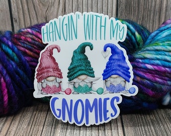 Hangin' With My Gnomies Vinyl Sticker - Water Bottle Sticker - Laptop Decoration - Knitting Accessory - Crochet Decal