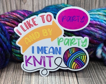 I Like To Party Knit Vinyl Sticker - Water Bottle Sticker - Laptop Decoration - Knitting Accessory - Crochet Decal