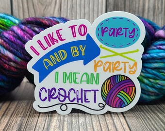 I Like To Party Crochet Vinyl Sticker - Water Bottle Sticker - Laptop Decoration - Knitting Accessory - Crochet Decal