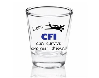 Let's CFI Can Survive Another Student - Shot Glass