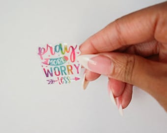 Pray More Worry Less Sticker - Die Cut Decal, Faith Decal, Holographic Label, Religious Sticker, Christian Label, Inspirational Stickers