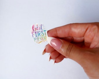 But First Pray Sticker - Die Cut Decal, Faith Decal, Holographic Label, Religious Sticker, Christian Label, Inspirational Stickers