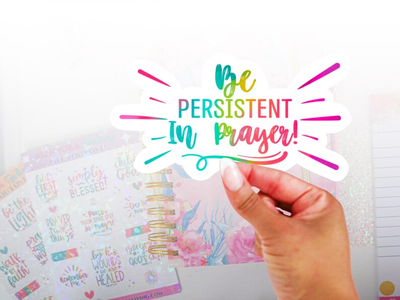 Be Persistent in Prayer Sticker - Die Cut Decal, Faith Decal ...