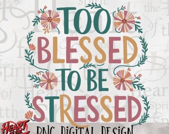 Blessed Not Stressed PNG, Christian Faith Graphic (Digital Download)