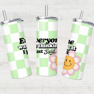 Sarcastic Tumbler PNG Design – "Everyone Was Thinking It I Just Said It" – Funny, Witty, and Sassy Cup Design