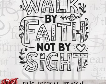 Walk By Faith Not By Sight PNG, Christian Sublimation Design (Digital Download)