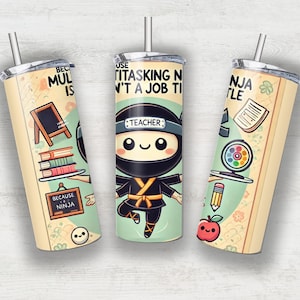 May include: Three stainless steel tumblers with colourful designs featuring a cartoon ninja teacher. The tumblers have lids and straws. The designs include a chalkboard, books, a pencil, an apple, and a colour wheel. The text on the tumblers reads "Because multitasking isn't a job title" and "Teacher".