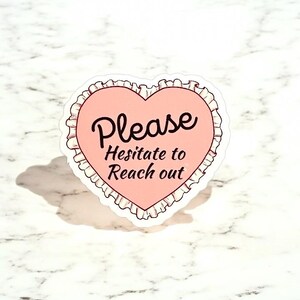 Funny Heart Sticker – Please Hesitate to Reach Out – Sarcastic Sticker for Laptop, Water Bottle, Gift for Introverts, Anti Social Vibe