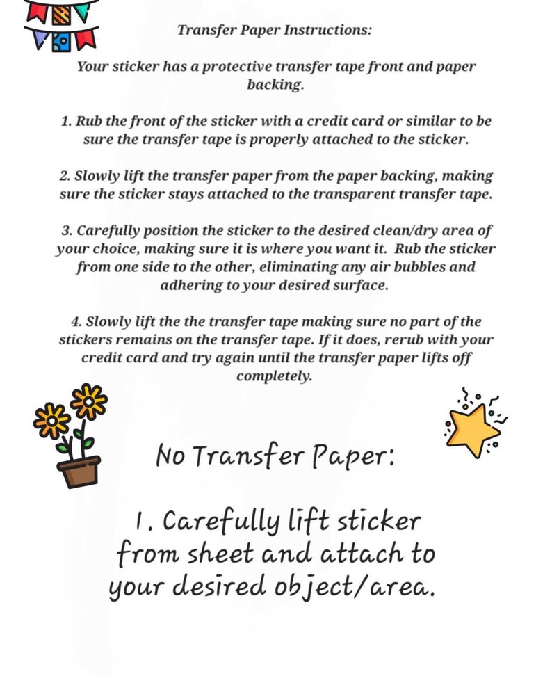 May include: A white instructional card titled Transfer Paper Instructions with black text detailing four steps for applying stickers with transfer tape, followed by a section titled No Transfer Paper with one step. Includes colorful icons of bunting, flowers, and a star.